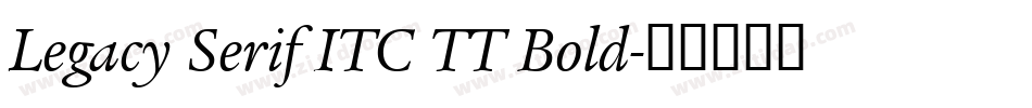 Legacy Serif ITC TT Bold字体转换